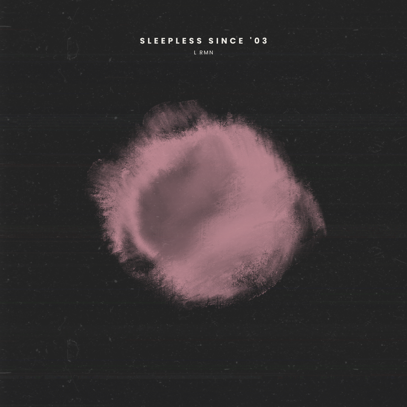 L RMN - Sleepless Since '03